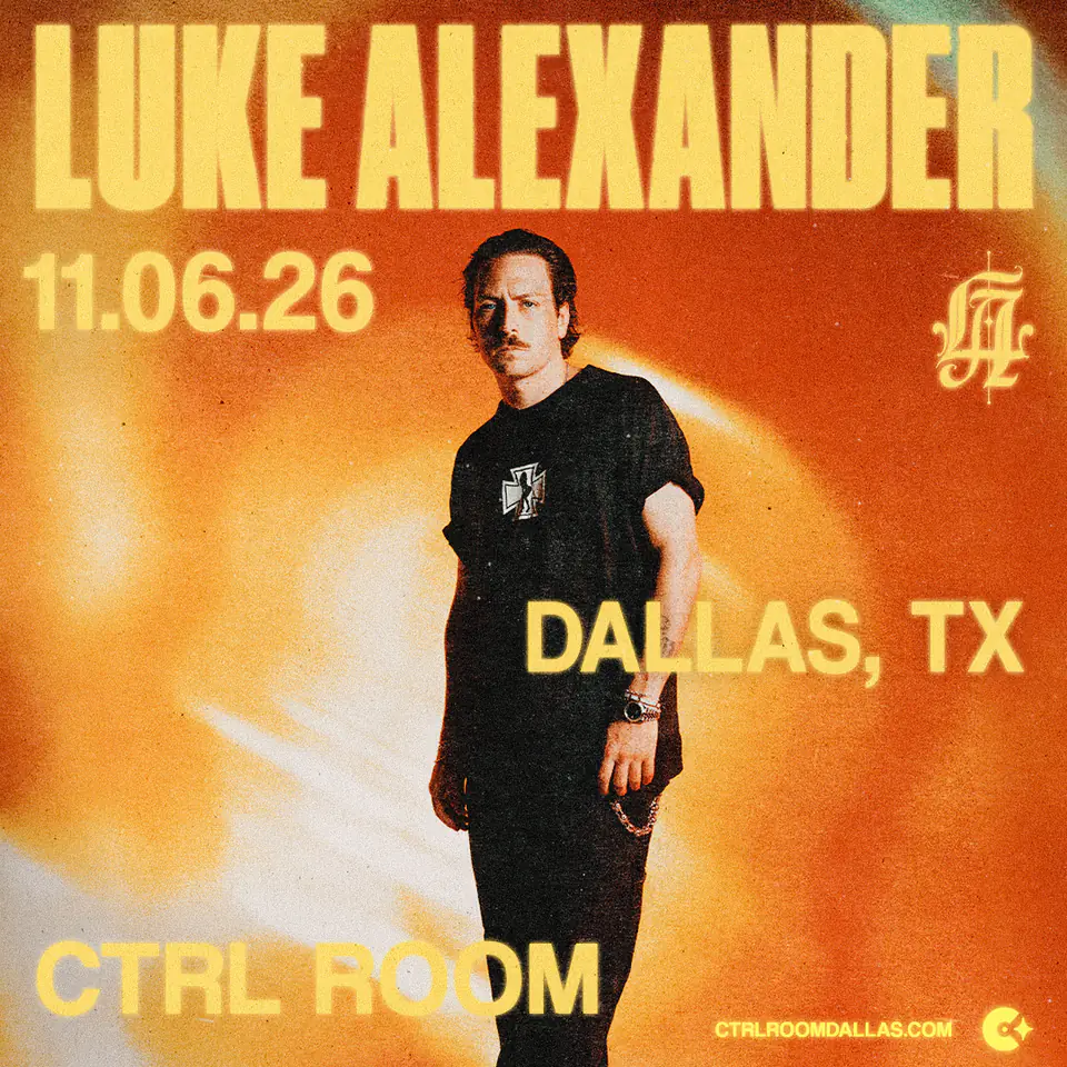 Luke Alexander at CTRL Room 11.6.26 flyer for CTRL Room at CTRL Room Dallas