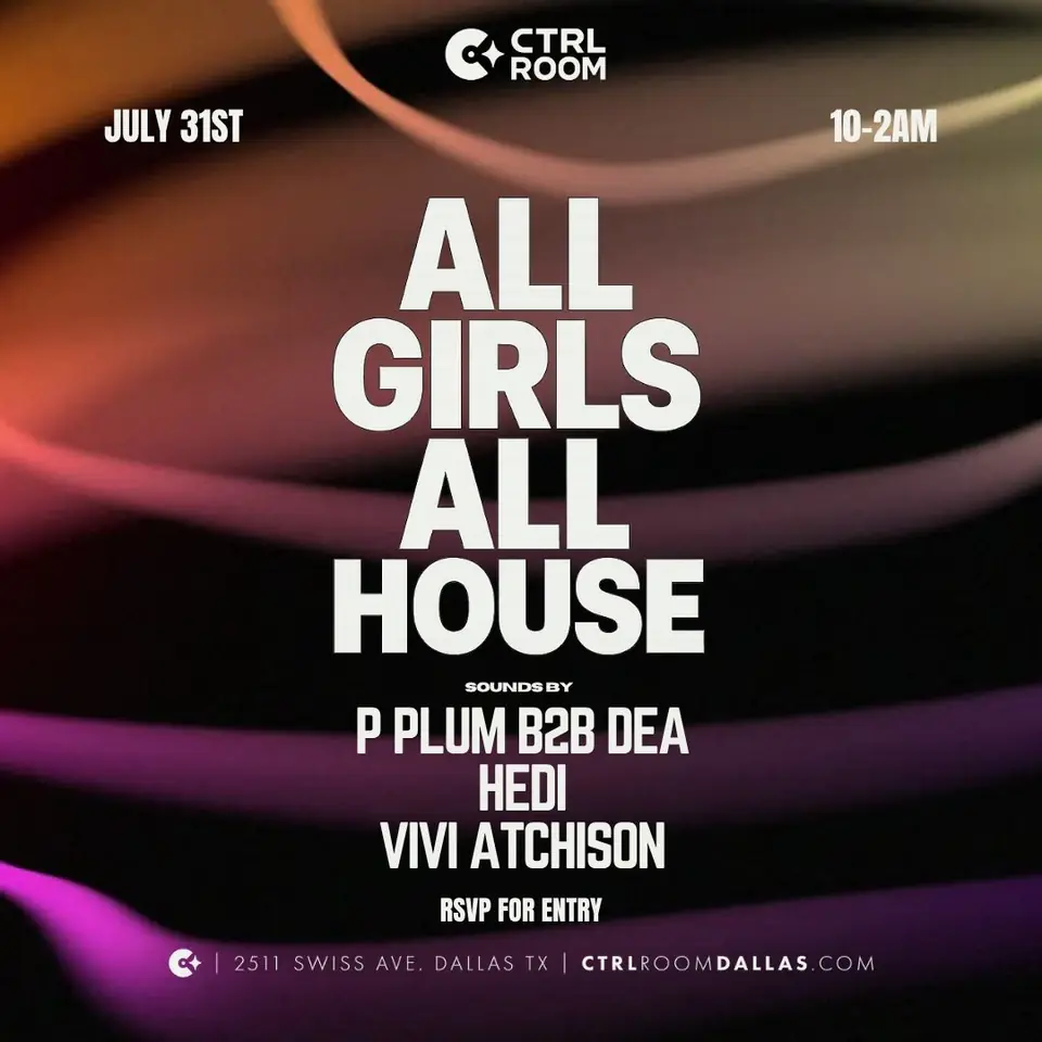 All Girls All House at CTRL Room 7.31.26 flyer for CTRL Room at CTRL Room Dallas