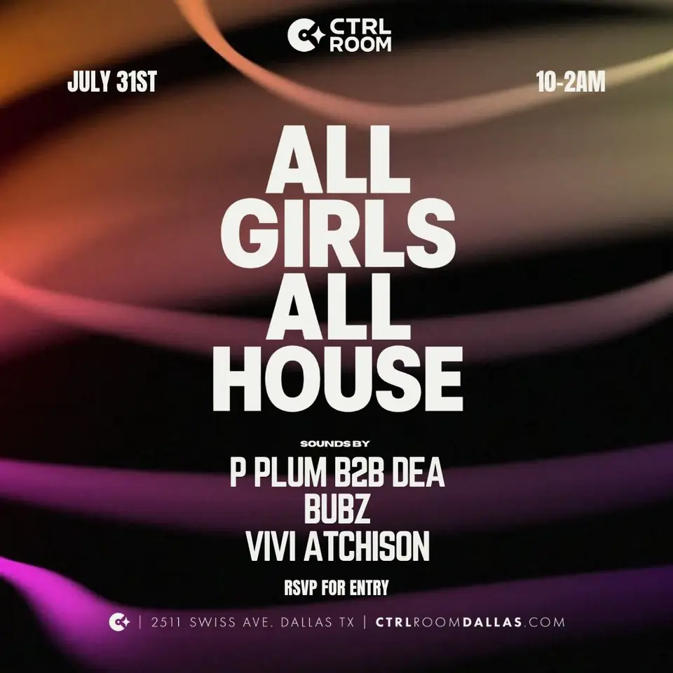All Girls All House at CTRL Room 7.31.26 flyer for CTRL Room at CTRL Room Dallas