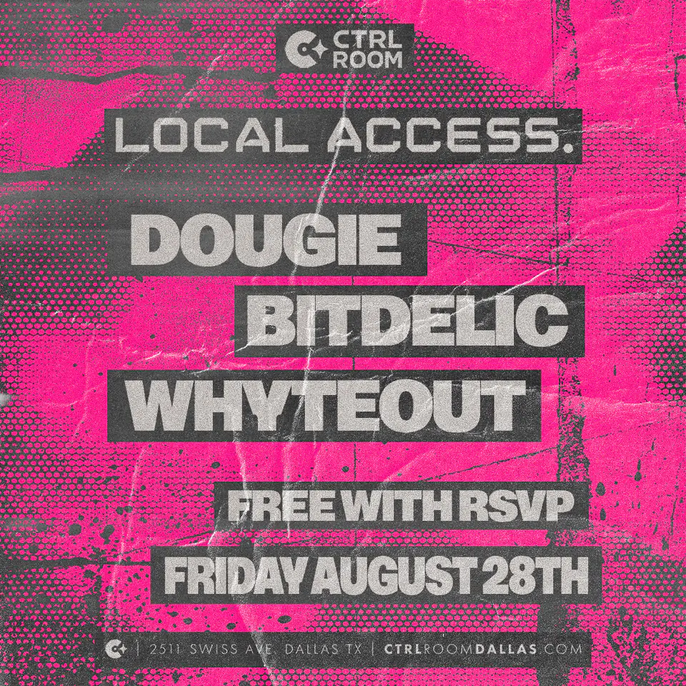 Local Access at CTRL Room 8.28.26 flyer for CTRL Room at CTRL Room Dallas